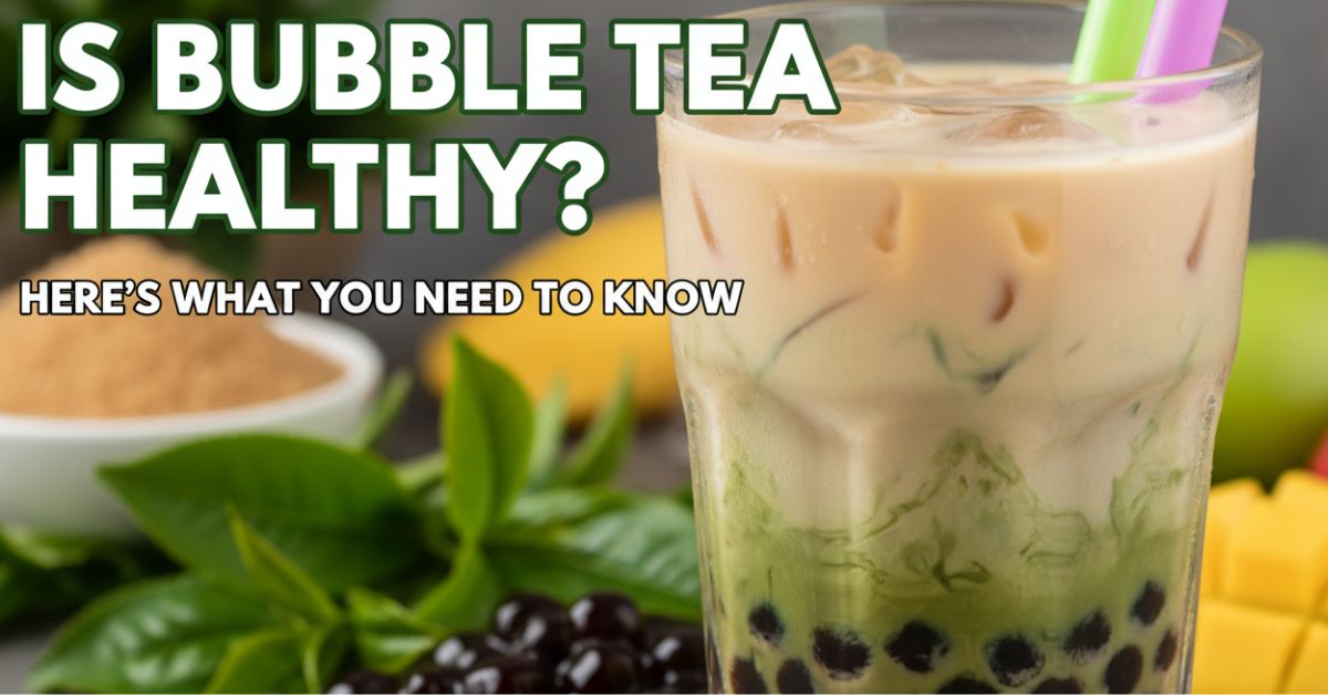 Is Bubble Tea Healthy